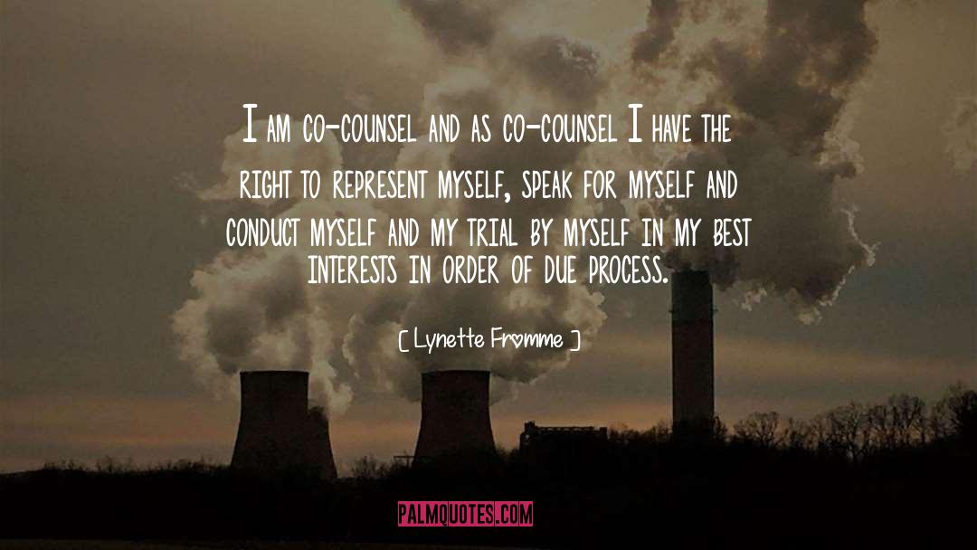 Lynette Fromme Quotes: I am co-counsel and as
