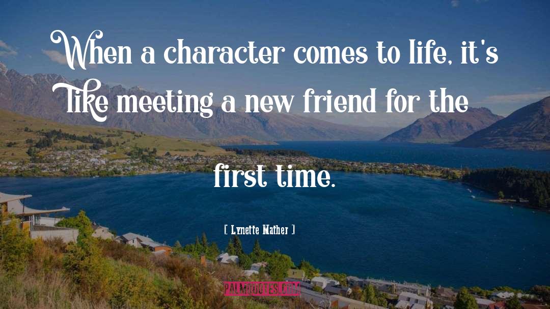 Lynette Mather Quotes: When a character comes to