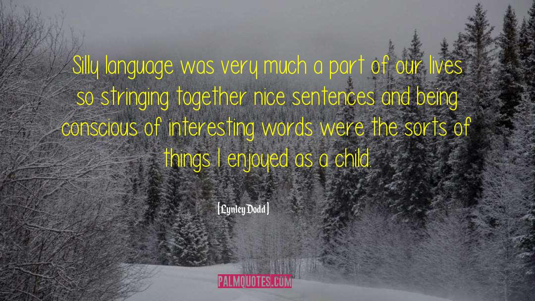 Lynley Dodd Quotes: Silly language was very much