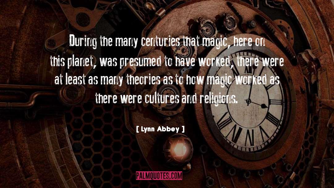 Lynn Abbey Quotes: During the many centuries that