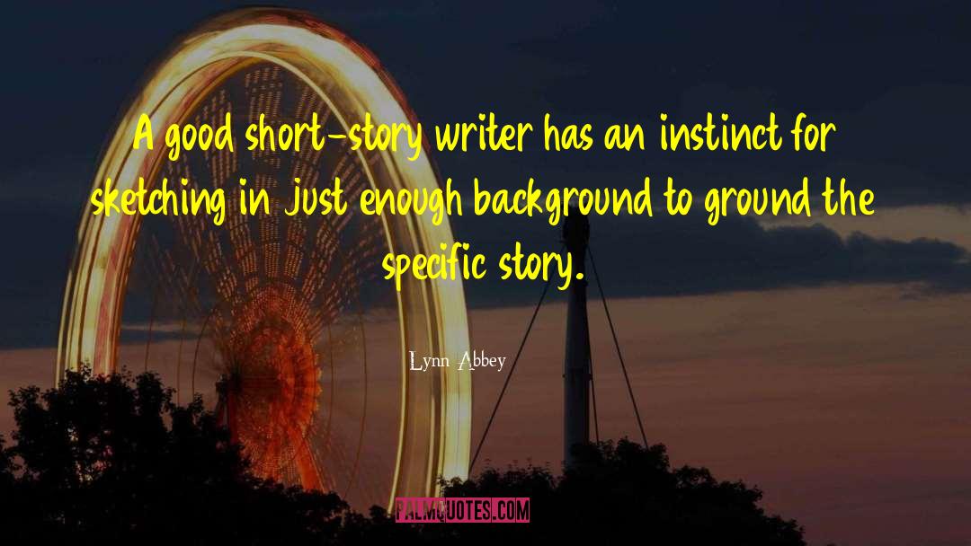 Lynn Abbey Quotes: A good short-story writer has