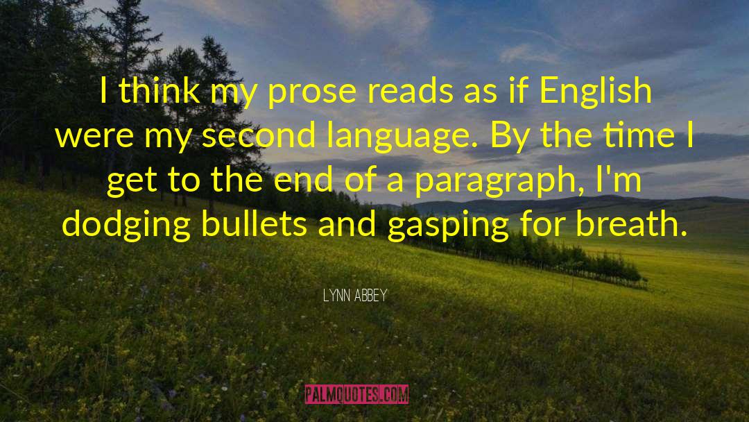 Lynn Abbey Quotes: I think my prose reads