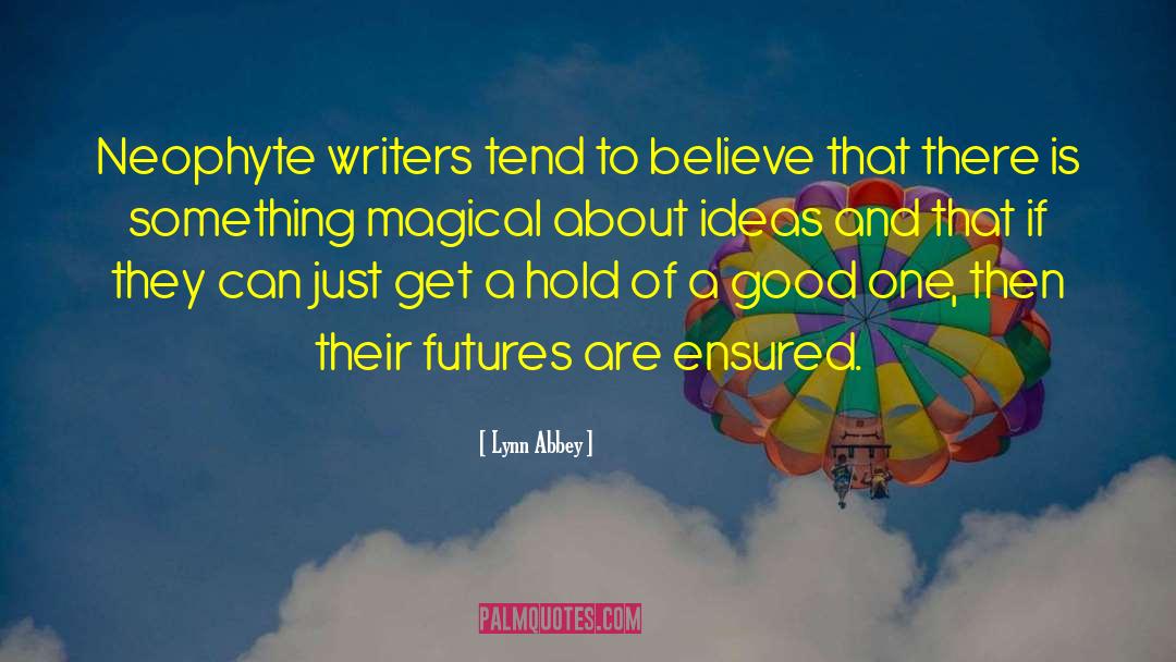 Lynn Abbey Quotes: Neophyte writers tend to believe