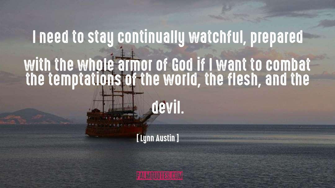 Lynn Austin Quotes: I need to stay continually