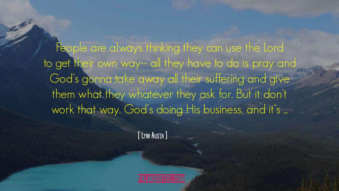 Lynn Austin Quotes: People are always thinking they