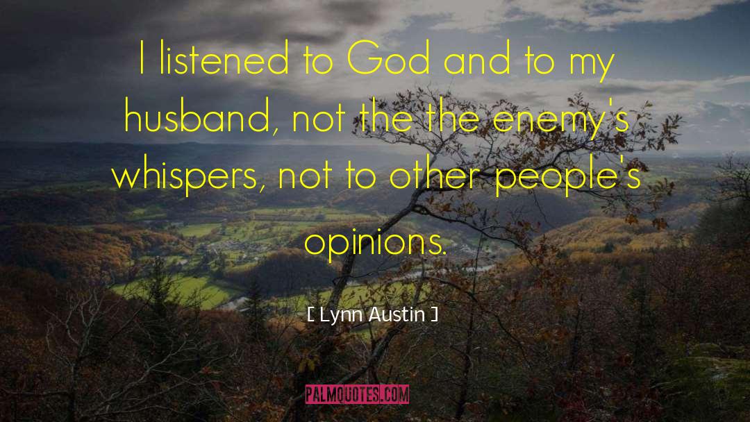 Lynn Austin Quotes: I listened to God and