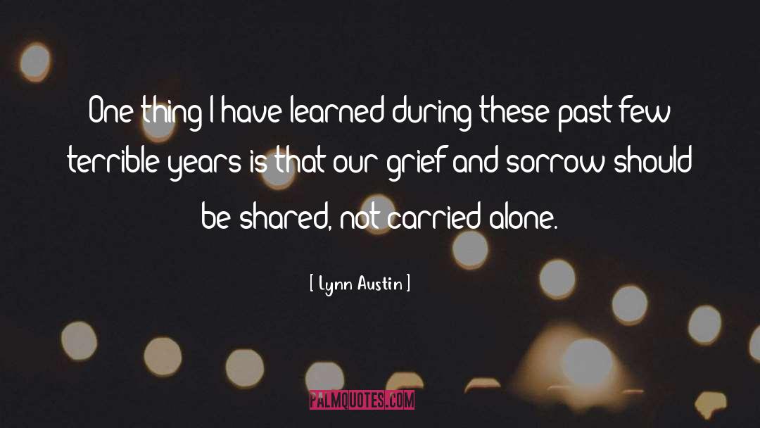 Lynn Austin Quotes: One thing I have learned