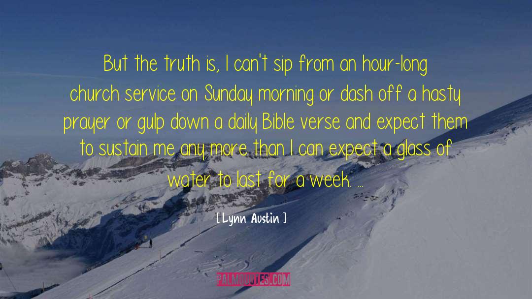 Lynn Austin Quotes: But the truth is, I