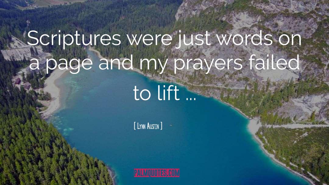 Lynn Austin Quotes: Scriptures were just words on