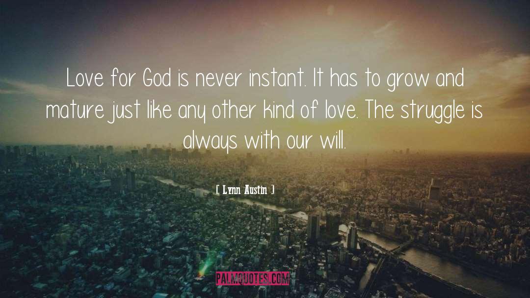 Lynn Austin Quotes: Love for God is never