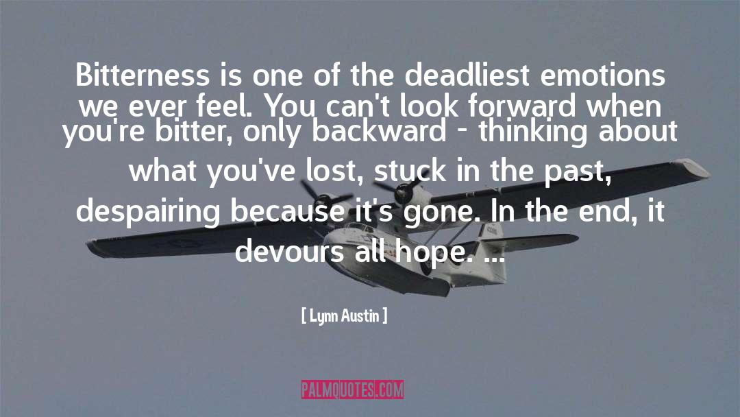 Lynn Austin Quotes: Bitterness is one of the