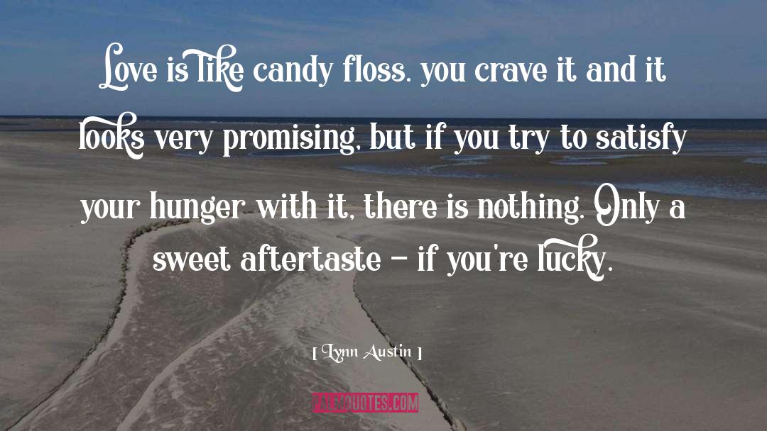 Lynn Austin Quotes: Love is like candy floss.