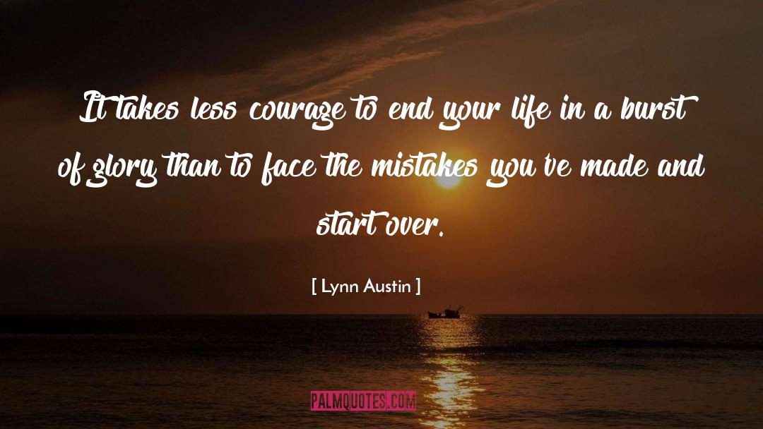 Lynn Austin Quotes: It takes less courage to