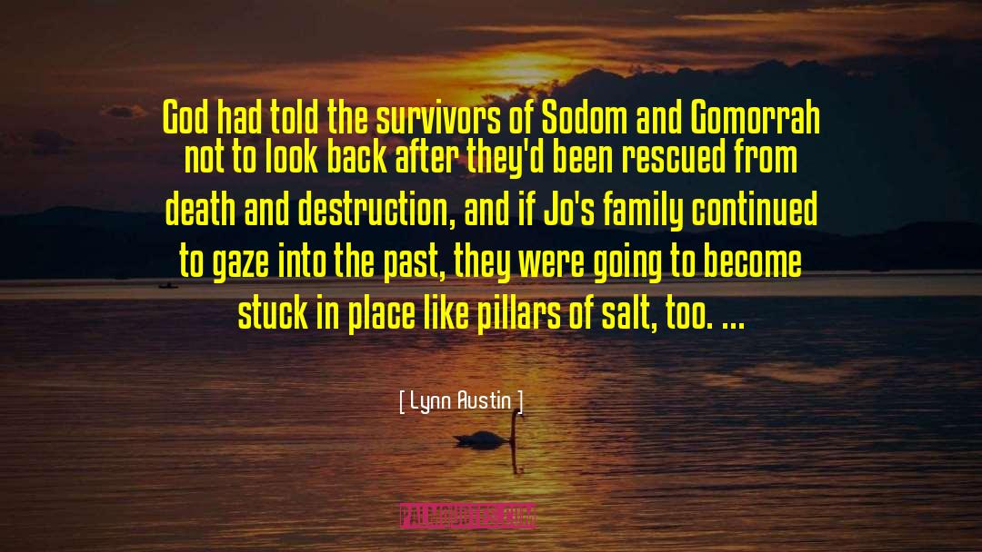 Lynn Austin Quotes: God had told the survivors