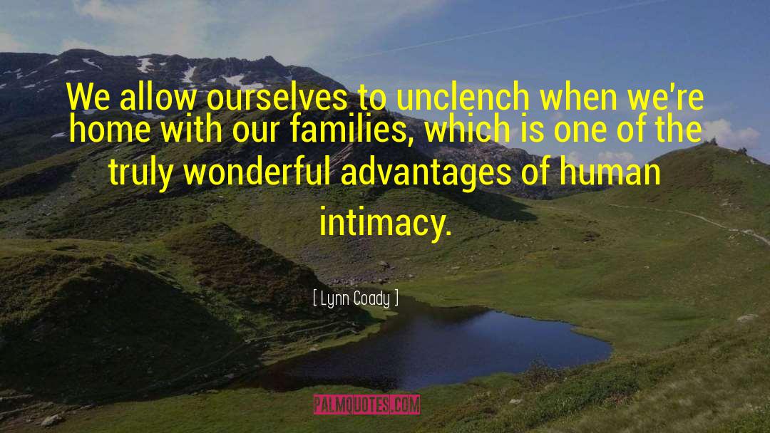 Lynn Coady Quotes: We allow ourselves to unclench