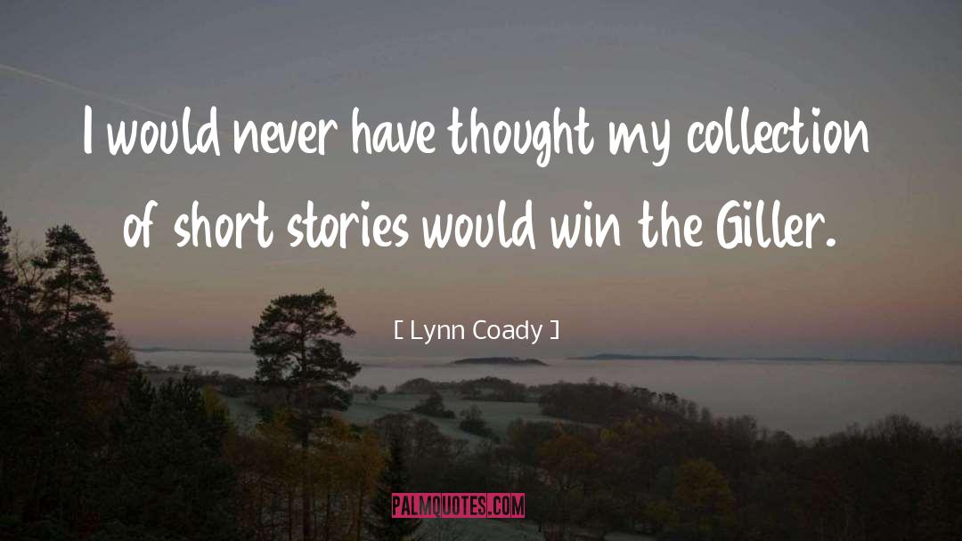 Lynn Coady Quotes: I would never have thought