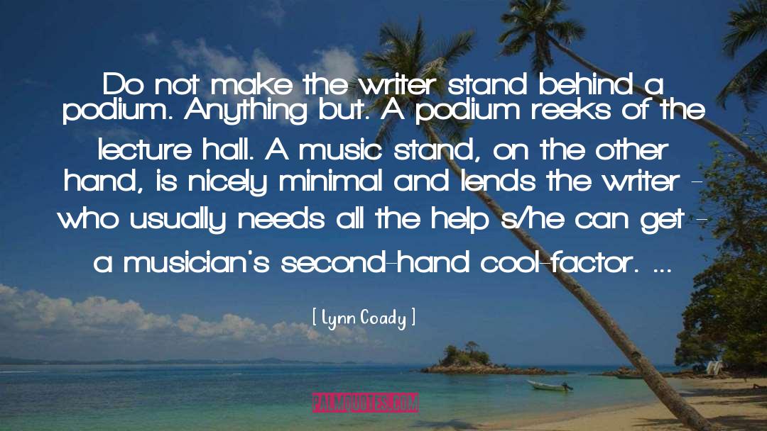 Lynn Coady Quotes: Do not make the writer