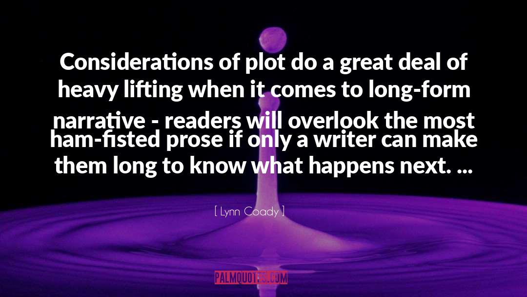 Lynn Coady Quotes: Considerations of plot do a