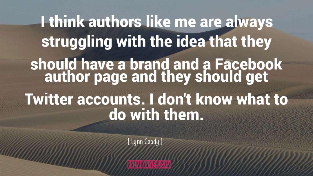 Lynn Coady Quotes: I think authors like me