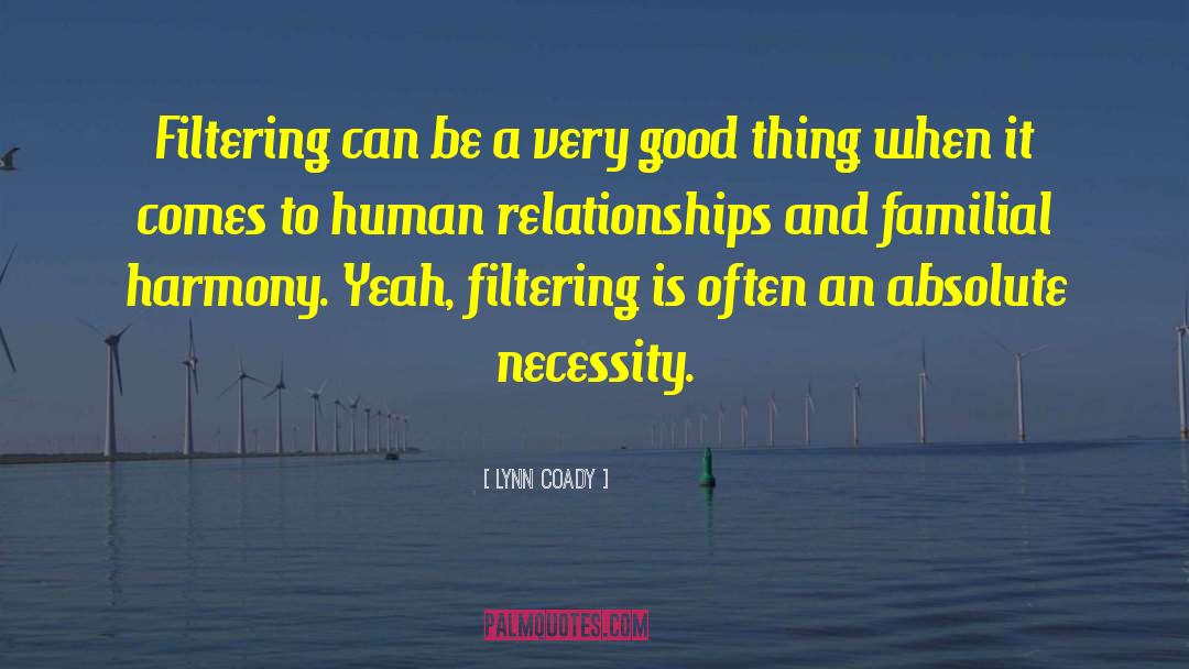 Lynn Coady Quotes: Filtering can be a very
