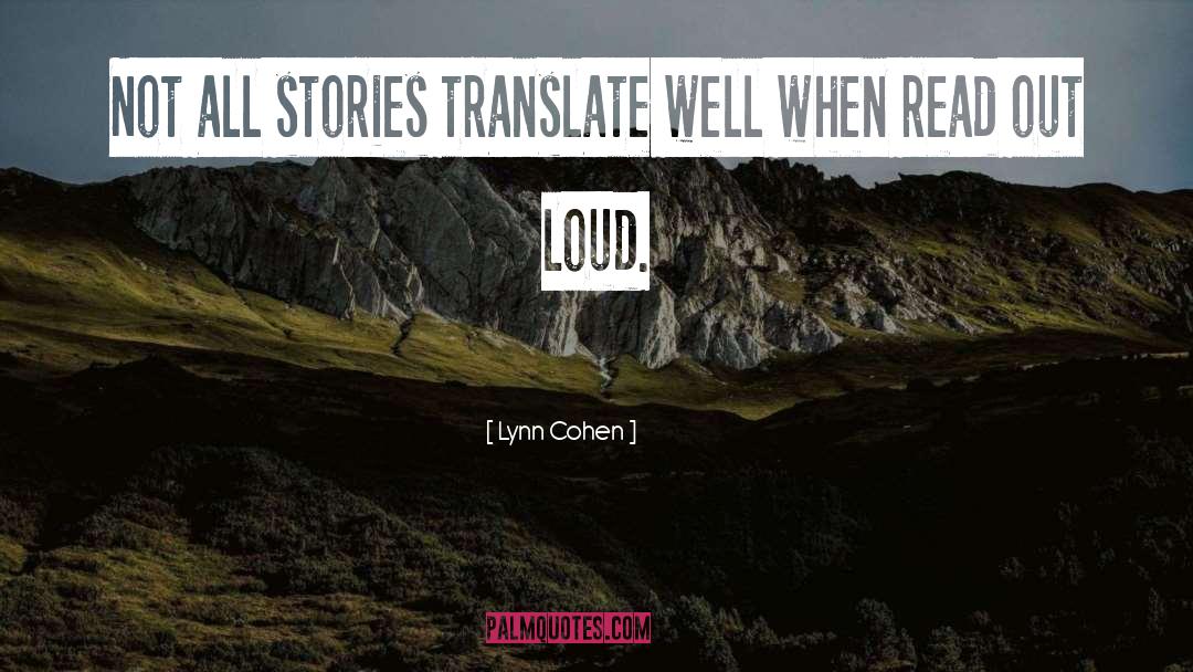 Lynn Cohen Quotes: Not all stories translate well