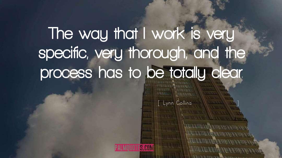 Lynn Collins Quotes: The way that I work