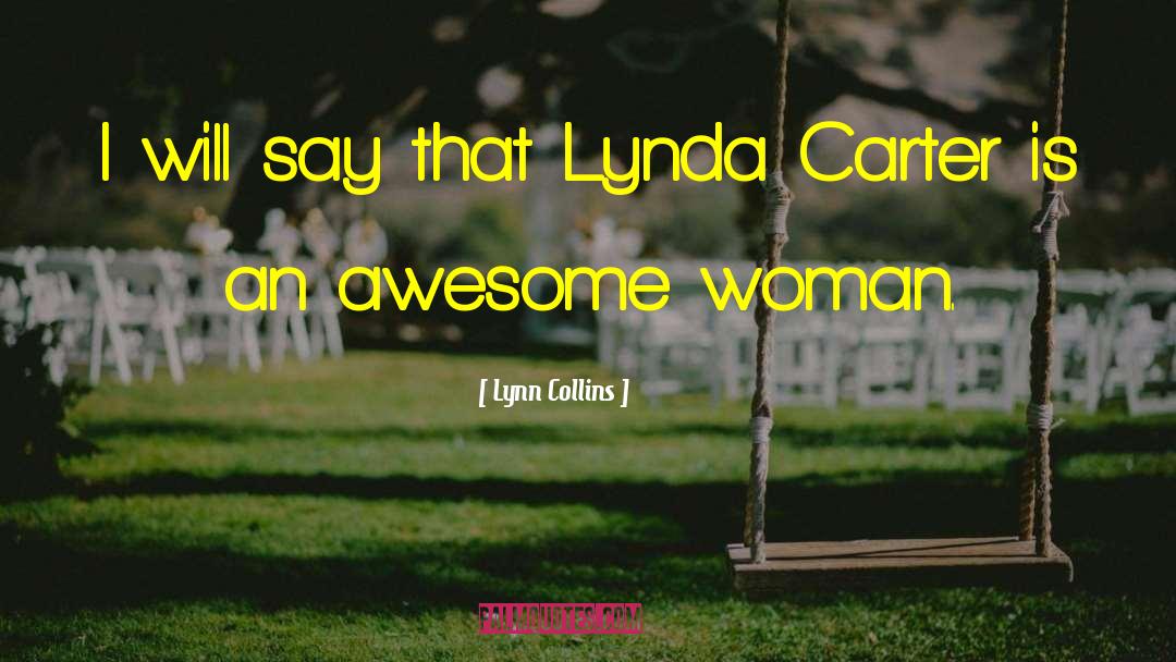 Lynn Collins Quotes: I will say that Lynda