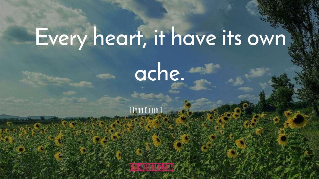 Lynn Cullen Quotes: Every heart, it have its