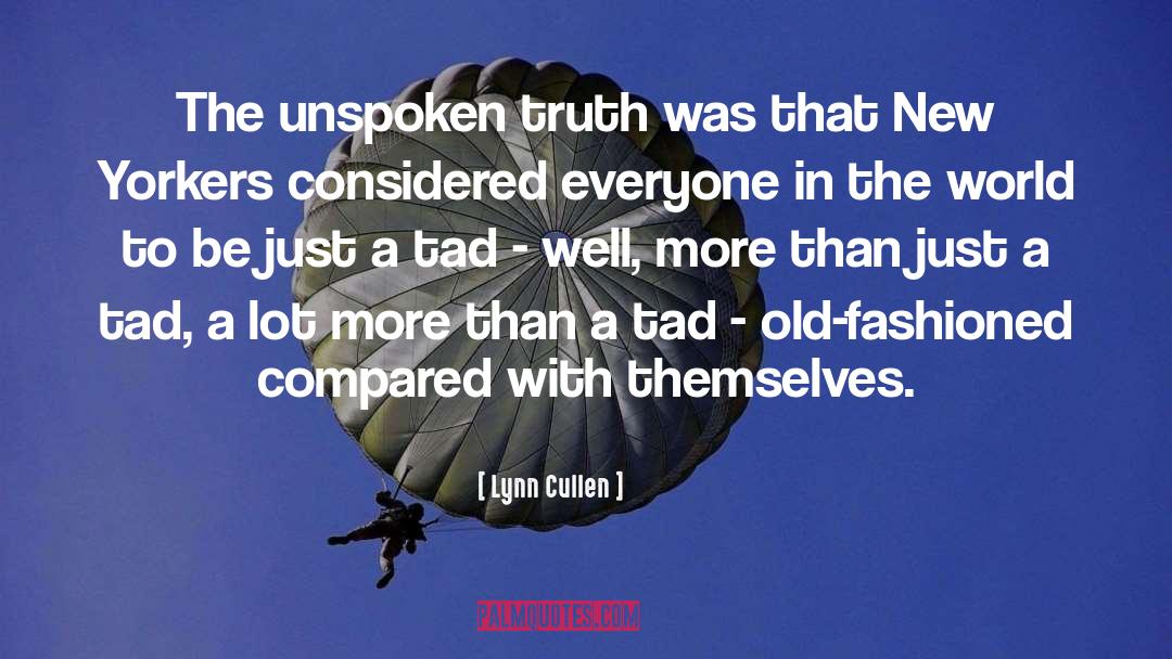 Lynn Cullen Quotes: The unspoken truth was that