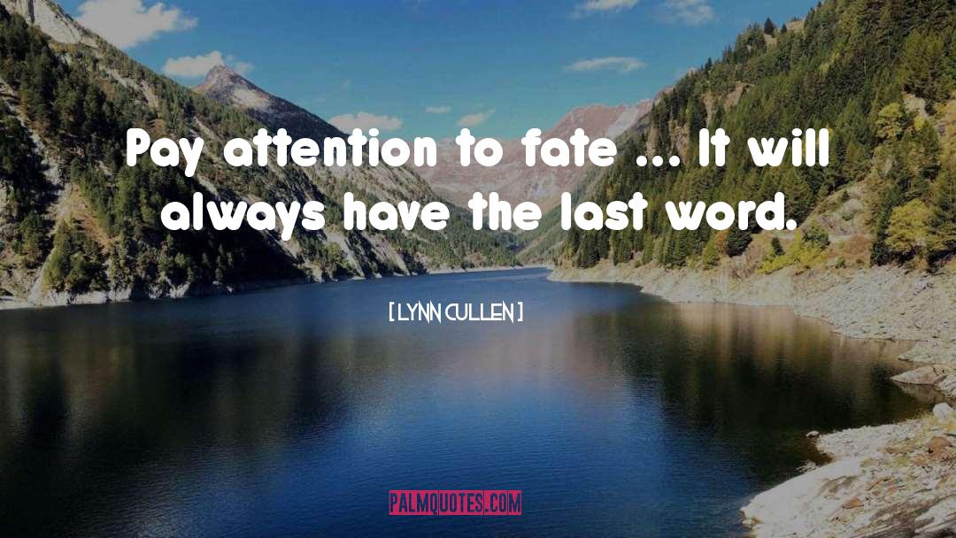 Lynn Cullen Quotes: Pay attention to fate ...