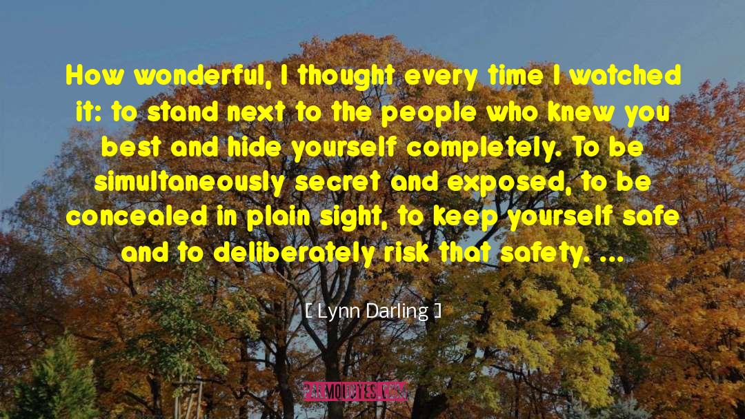 Lynn Darling Quotes: How wonderful, I thought every