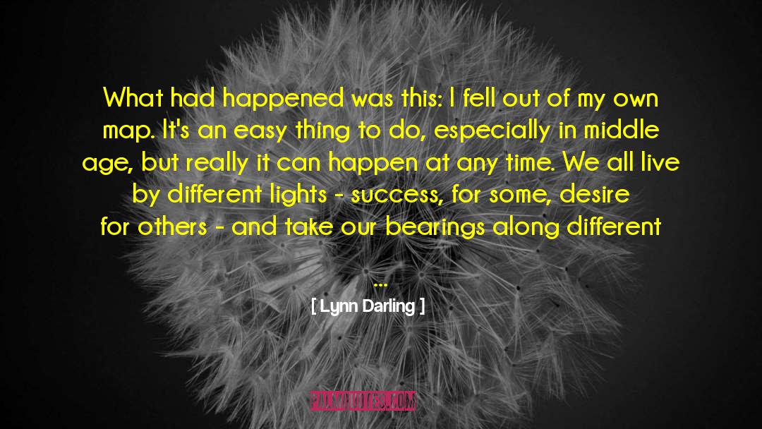 Lynn Darling Quotes: What had happened was this: