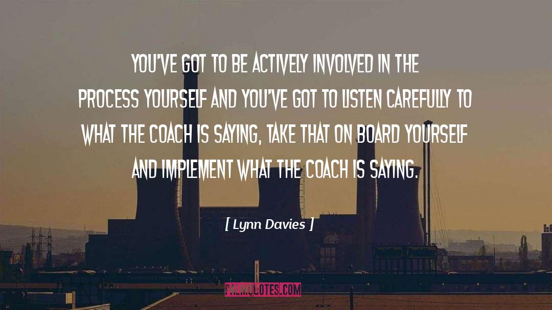 Lynn Davies Quotes: You've got to be actively