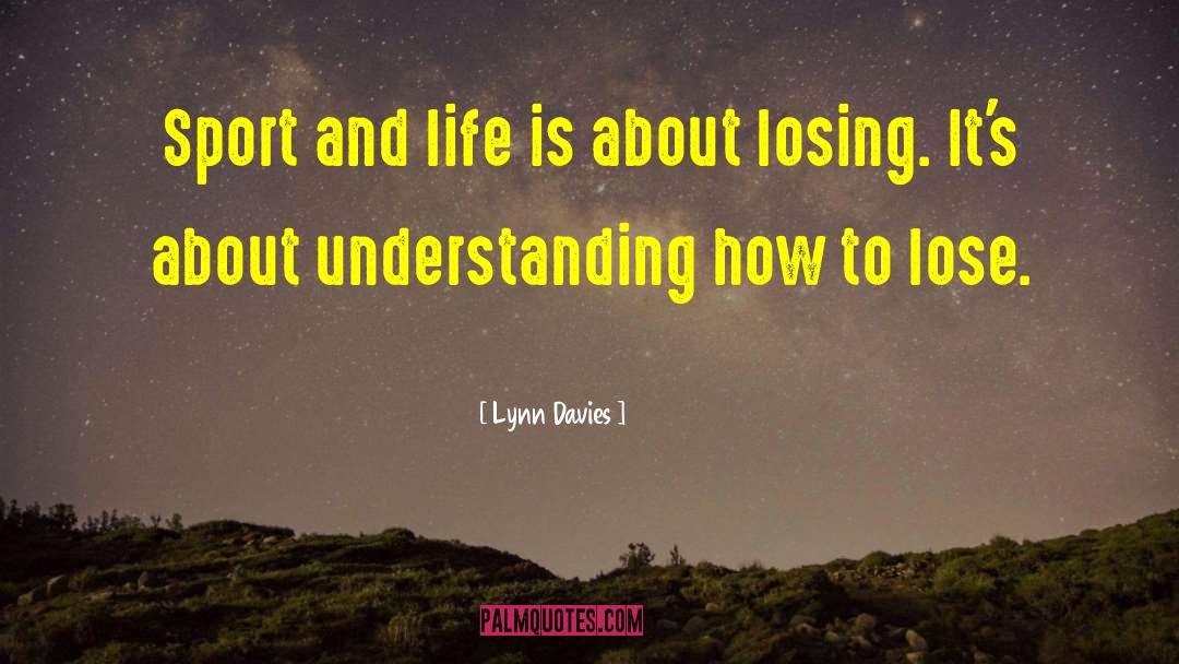 Lynn Davies Quotes: Sport and life is about