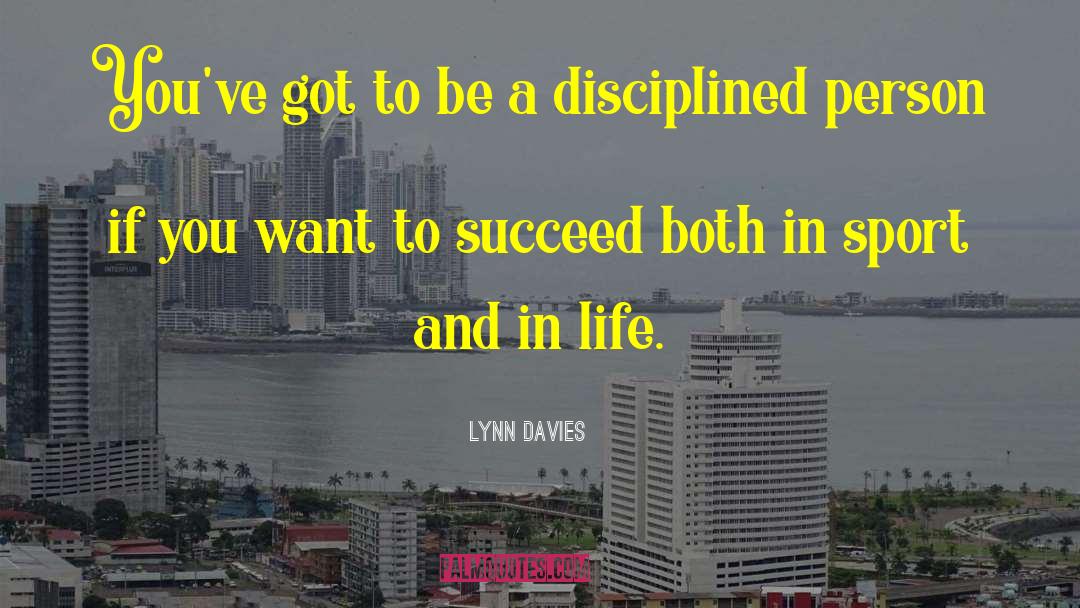 Lynn Davies Quotes: You've got to be a