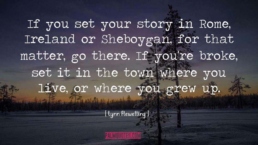 Lynn Flewelling Quotes: If you set your story