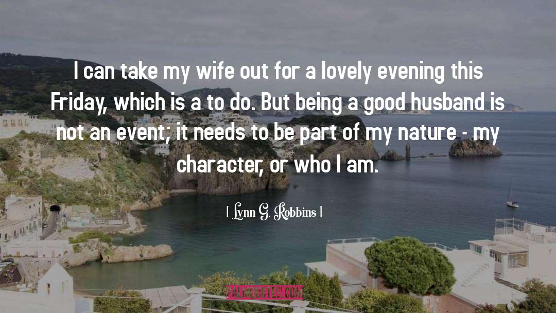 Lynn G. Robbins Quotes: I can take my wife