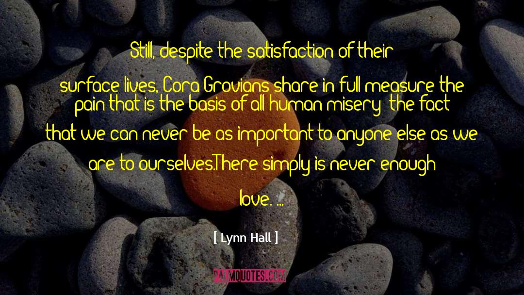 Lynn Hall Quotes: Still, despite the satisfaction of