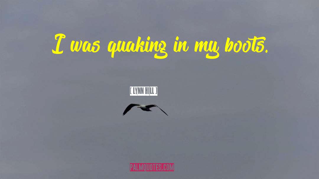Lynn Hill Quotes: I was quaking in my
