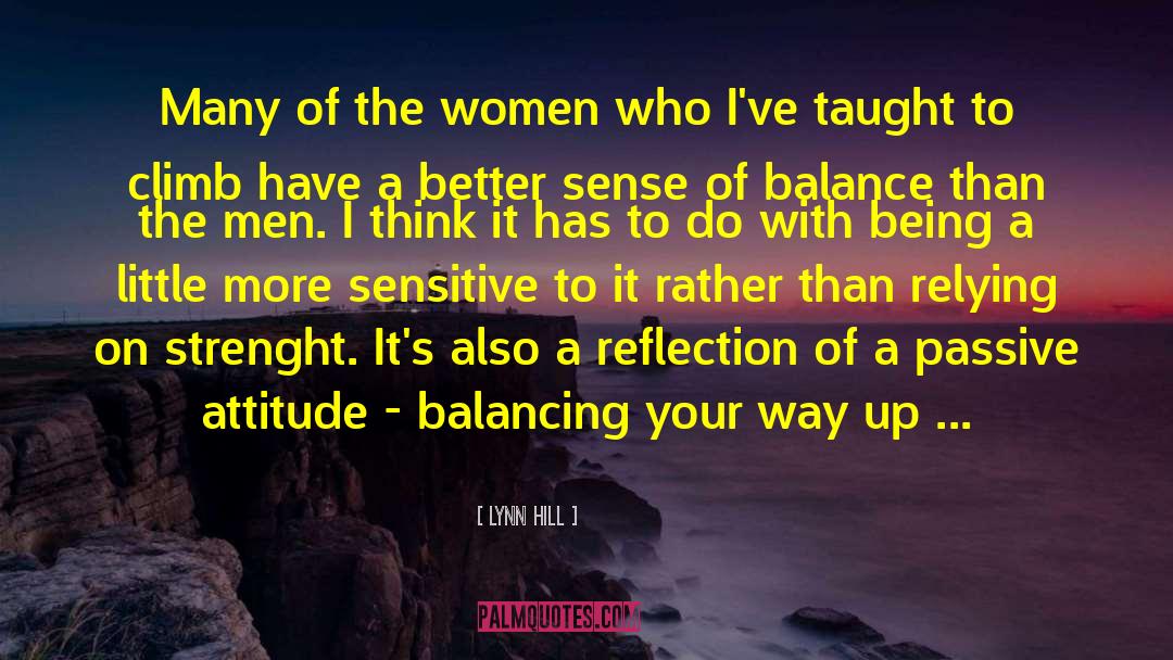 Lynn Hill Quotes: Many of the women who