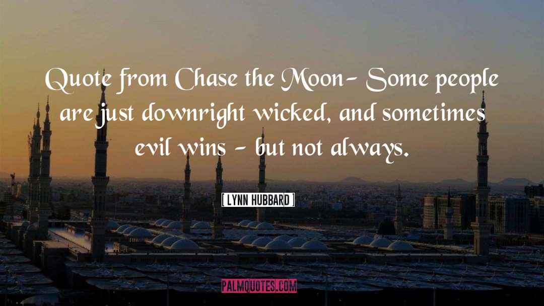Lynn Hubbard Quotes: Quote from Chase the Moon-