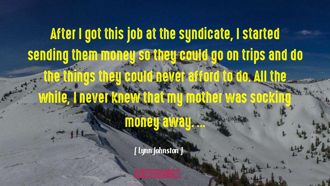 Lynn Johnston Quotes: After I got this job