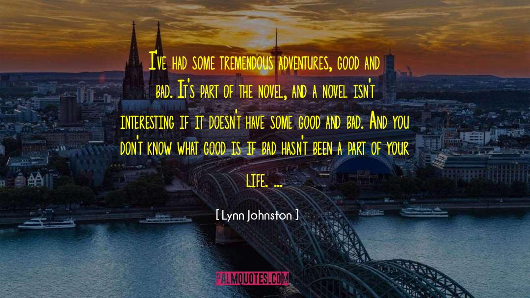 Lynn Johnston Quotes: I've had some tremendous adventures,