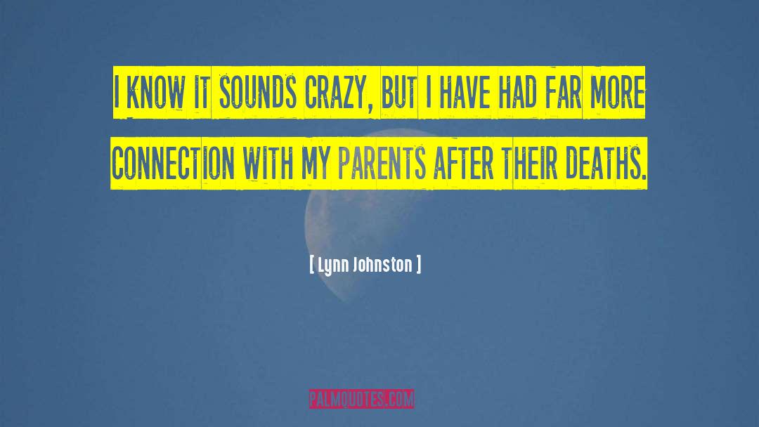 Lynn Johnston Quotes: I know it sounds crazy,