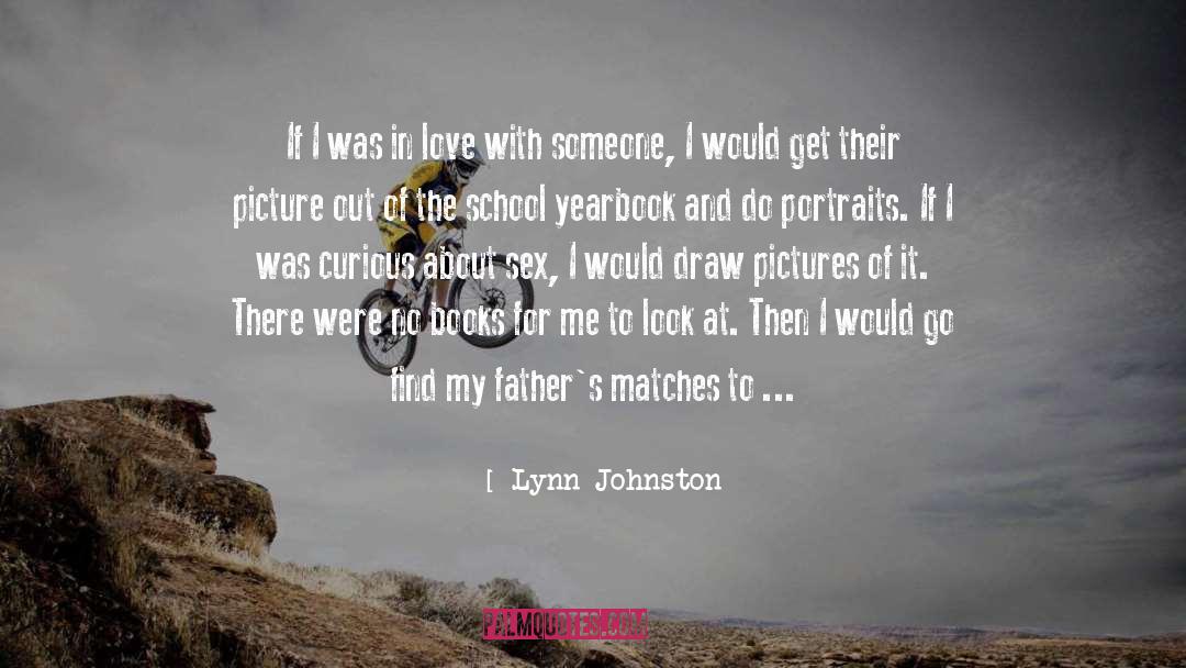 Lynn Johnston Quotes: If I was in love