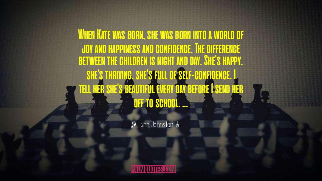 Lynn Johnston Quotes: When Kate was born, she