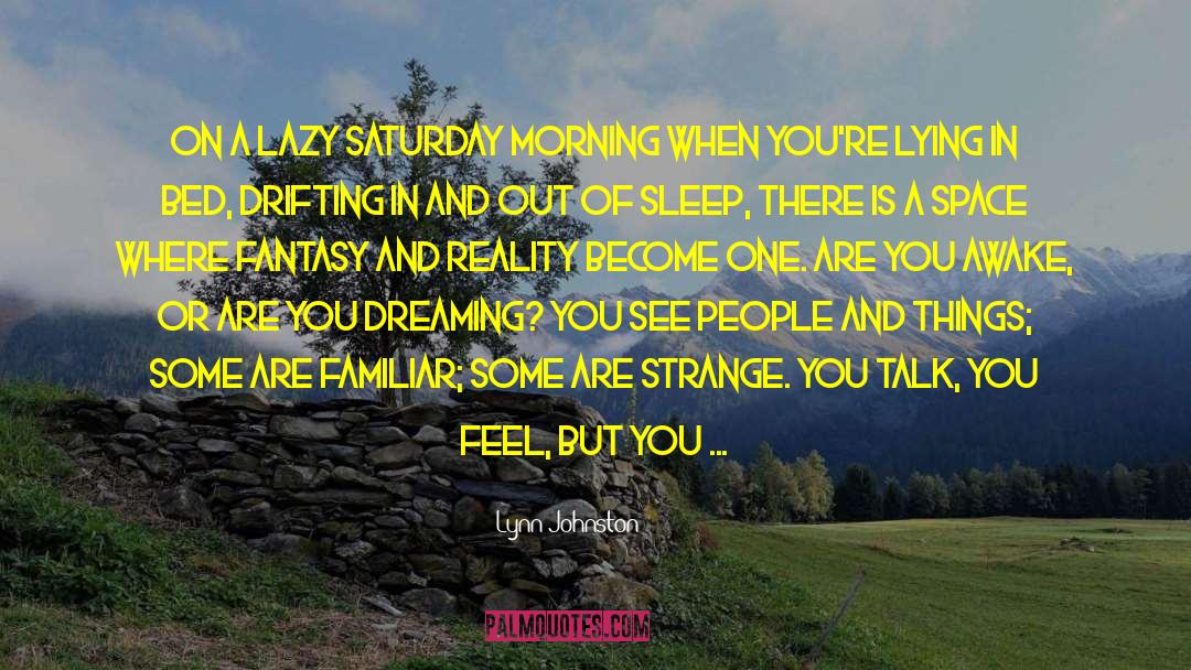 Lynn Johnston Quotes: On a lazy Saturday morning