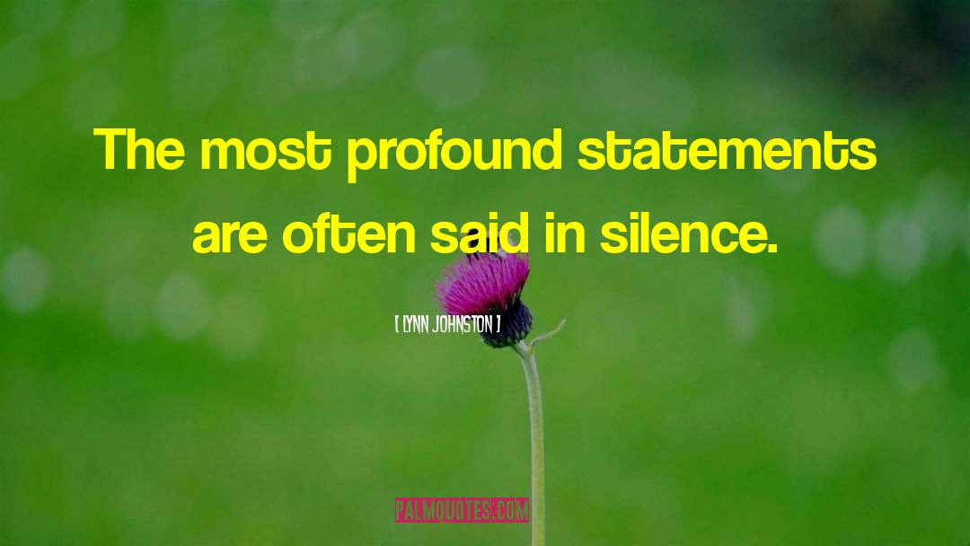 Lynn Johnston Quotes: The most profound statements are