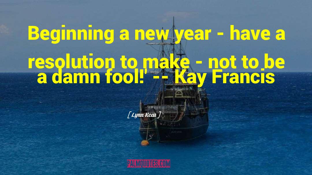 Lynn Kear Quotes: Beginning a new year -
