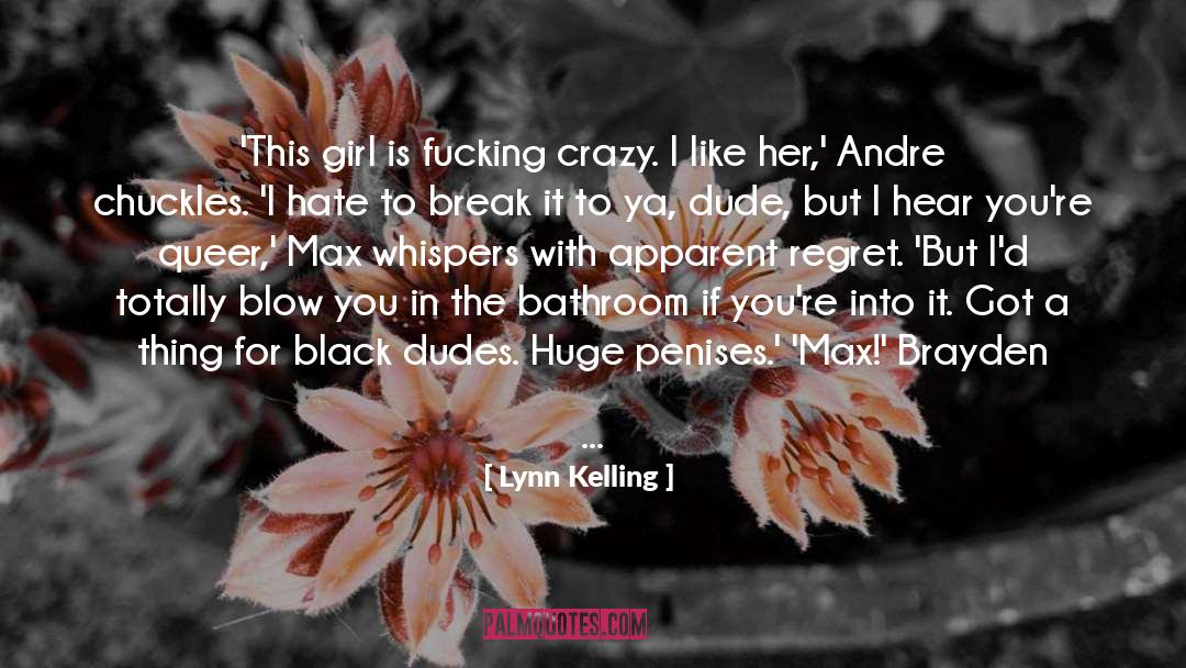 Lynn Kelling Quotes: 'This girl is fucking crazy.
